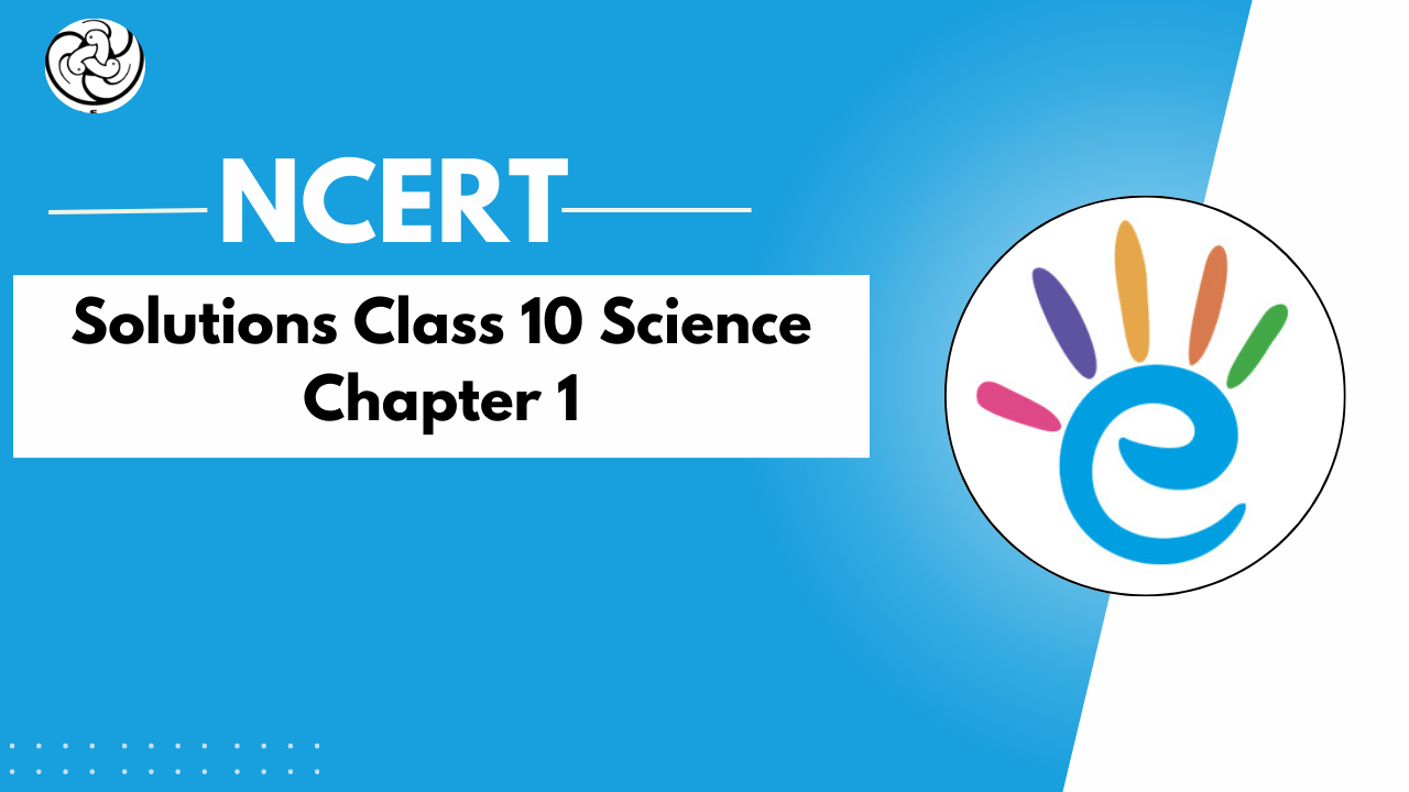 NCERT Solutions Class 10 Science  Chapter 1 Chemical Reaction And Equation - PDF Download 